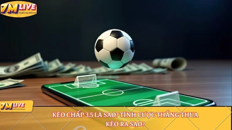 Kèo chấp 3.5