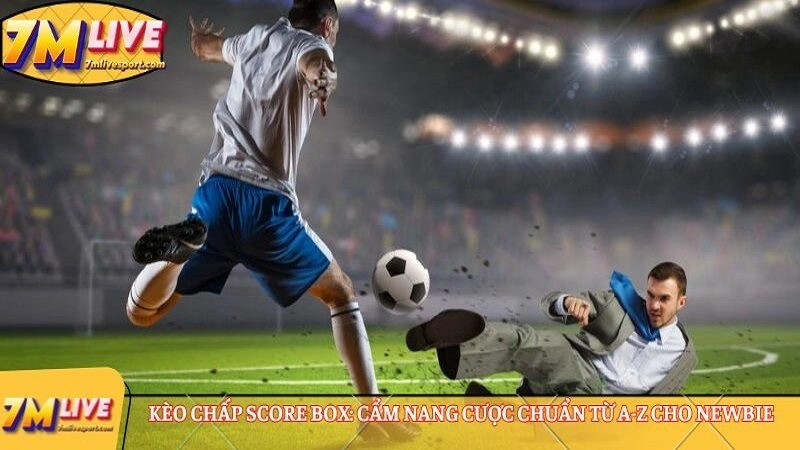 Kèo chấp score box