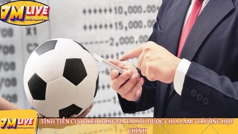 Tính tiền cược kèo bóng đá tài xỉu 